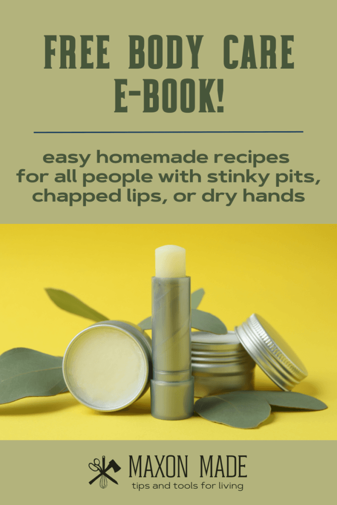 Free Body Care e-book - easy homemade recipes for all people with stinky pits, chapped lips, or dry hands.